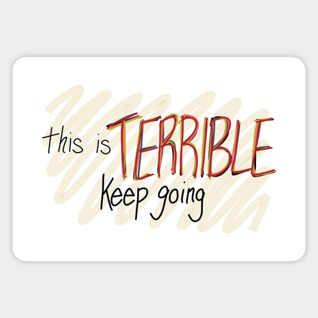 This is Terrible, Keep Going - My Favorite Murder Sticker by CorrieMick